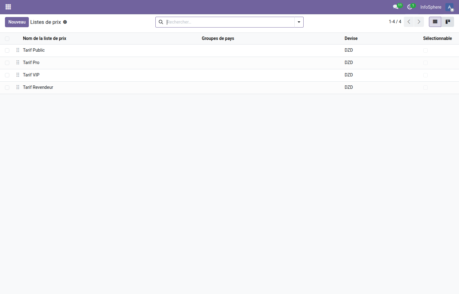 Liste des 4 pricelists Odoo 19 chez InfoSphere — Tarif Public, Tarif Pro, Tarif VIP et Tarif Revendeur, toutes en DZD, vue tabulaire avec colonnes Nom Groupes de pays Devise Sélectionnable